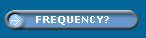 FREQUENCY?
